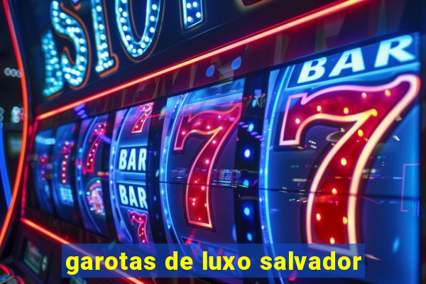 garotas de luxo salvador